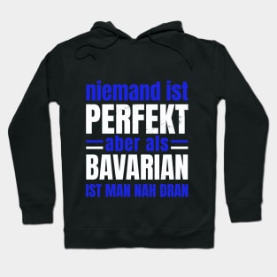 Niemand ist Perfekt aber als Bayer (Bavarian) Hoodie